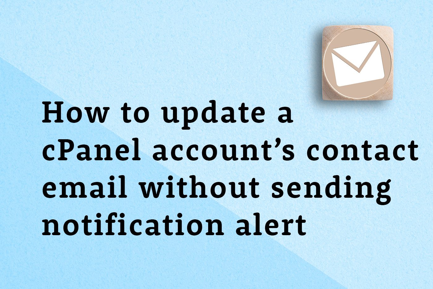 How to update any cPanel account’s contact email without sending notification alert